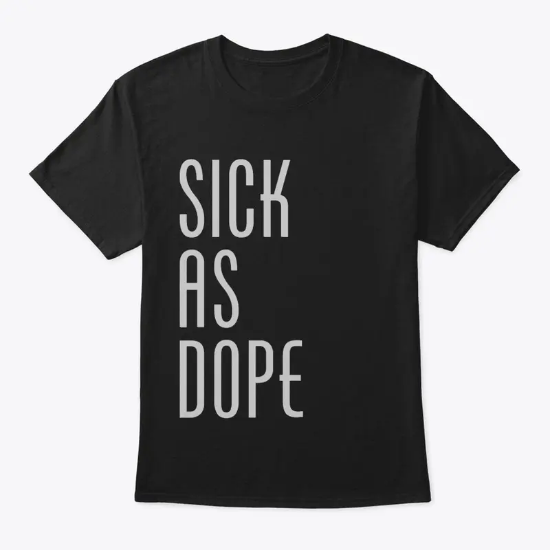 SICK AS DOPE